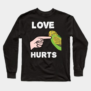 Love Hurts Budgie Parakeet Parrot Biting Long Sleeve T-Shirt